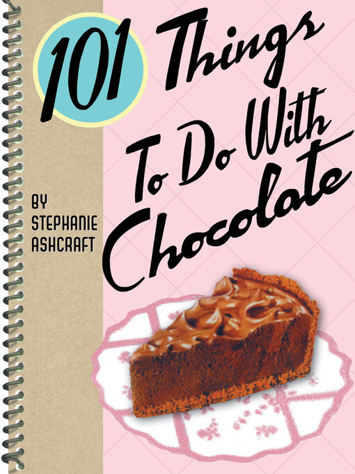 Title details for 101 Things to Do With Chocolate by Stephanie Ashcraft - Available